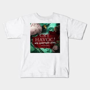 Cry Havoc! Ask Questions Later - Main Artwork Kids T-Shirt